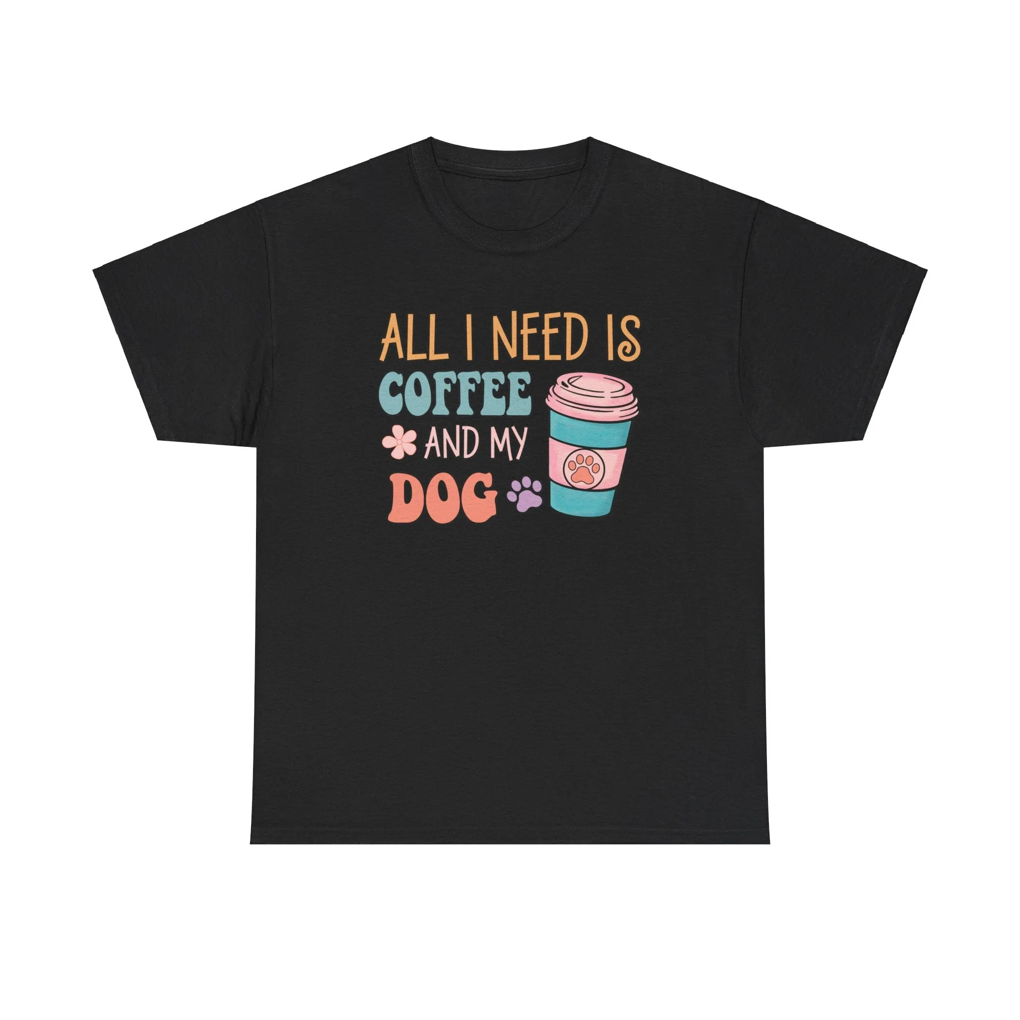 All I Need is Coffee & My Dog Tee