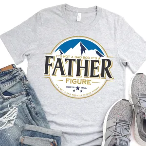 It's Not A Dad Bod, It's A Father Figure - Funny Beer - Father's Day Graphic T-Shirt -  T-shirt T-Shirt For Dad